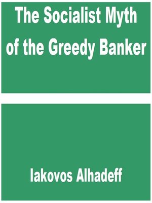 cover image of The Socialist Myth of the Greedy Banker